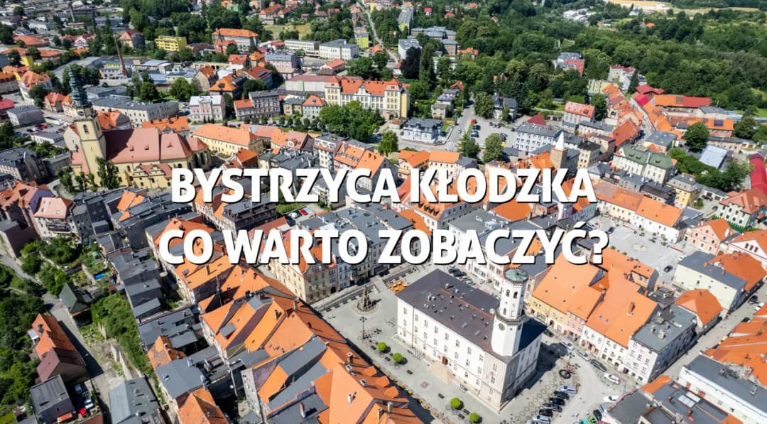 Bystrzyca Kłodzka atrakcje, które zaskoczą każdego turystę