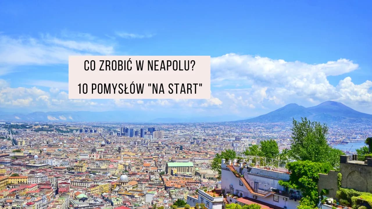 Najlepsze atrakcje w Neapolu, których nie możesz przegapić